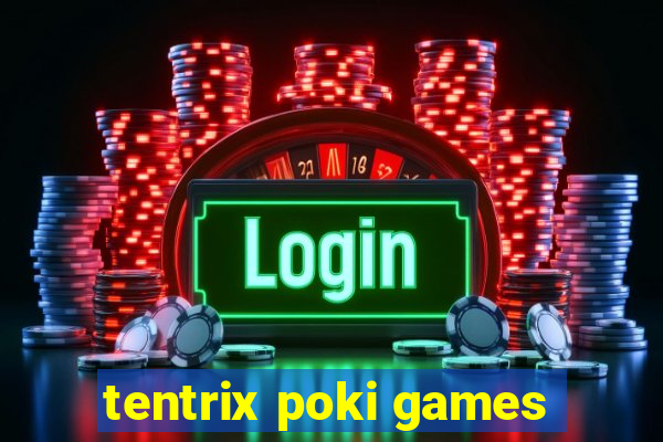 tentrix poki games